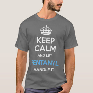 T-shirt Gardez Le Calme Et Laissez Fentanyl Le Manipuler B