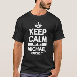 T-shirt Gardez Le Calme Et Laissez Michael Le Traiter Nom 