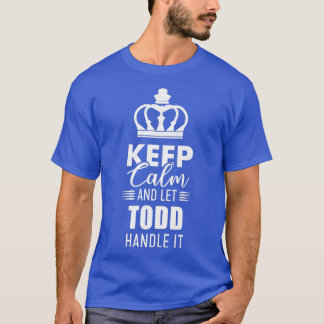 T-shirt Gardez Le Calme Et Laissez Todd Le Traiter Drôle P
