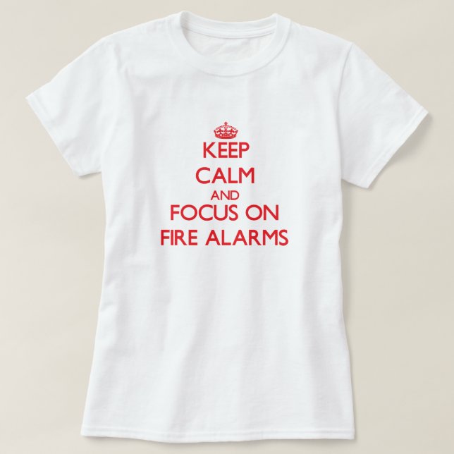 T-shirt Gardez le calme et le foyer sur des alarmes (Design devant)