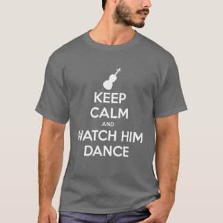 T-shirt Gardez le calme et observez-le danser