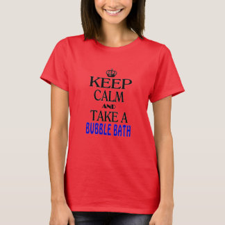 T-shirt Gardez le calme et prenez un bain moussant