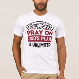 T-shirt Gardez le calme et priez Le plan de Dieu est une c