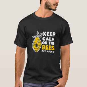 T-shirt Gardez Le Calme Ou Les Abeilles Obtenez L'Abeille