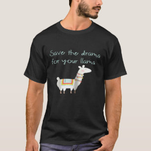 T-SHIRT GARDEZ LE DRAME POUR TON TEE-SHIRT GRAPHIQUE LLAMA