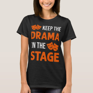 T-shirt Gardez Le Drame Sur La Scène Théâtre En Dessous De