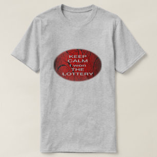T-SHIRT GARDEZ SON CALME J'AI GAGNÉ À LA LOTERIE