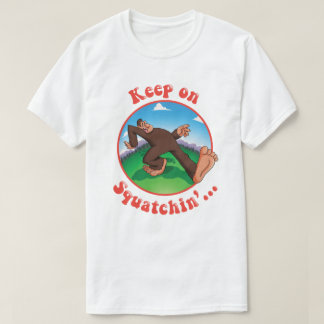 T-shirt Gardez sur Squatchin'…