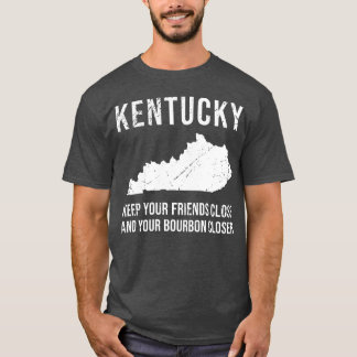 T-shirt Gardez vos amis proches et votre Bourbon à proximi