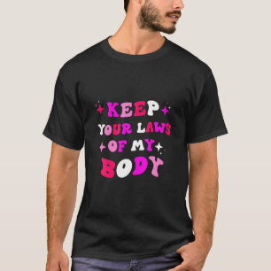 T-shirt Gardez Vos Lois De Mon Corps Pro Choise Abortion F