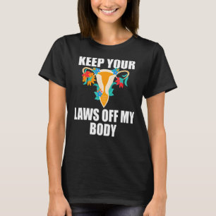 T-shirt Gardez Vos Lois Hors De Mon Corps Mon Choix Pro Ch