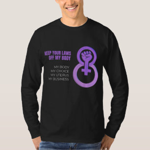 T-shirt Gardez vos lois hors de mon corps Pro-Choice Femin