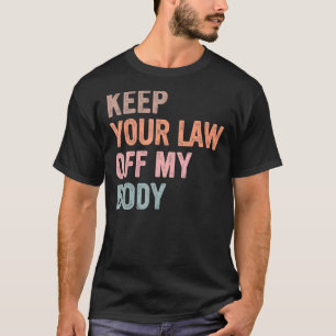 T-shirt Gardez vos lois hors de mon corps Protéger Roe V W