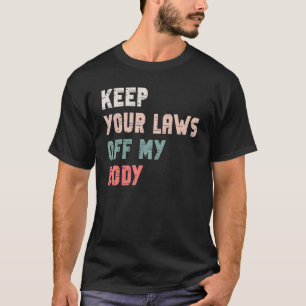 T-shirt Gardez Vos Lois Hors Mon Corps Pro Choice Feminist