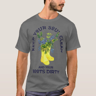 T-shirt Gardez votre âme propre et vos bottes sale jardini