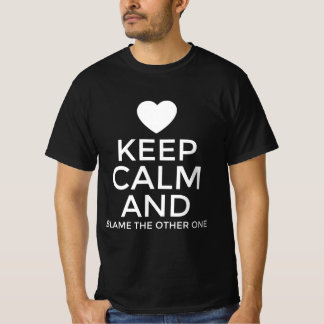 T-shirt Gardez votre calme et blâmez l'autre