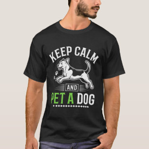 T-shirt Gardez votre calme et caressez un chien Drôle de c