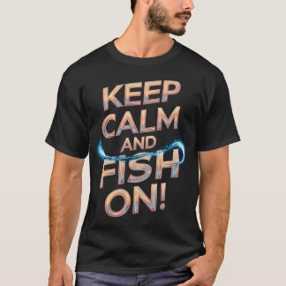 T-shirt Gardez votre calme et continuez à pêcher !