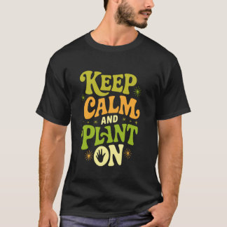 T-shirt Gardez votre calme et plantez sur le jardinage pla