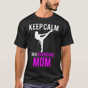 T-shirt Gardez votre calme, je suis une maman de kickboxin