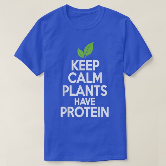 T-shirt Gardez votre calme Les plantes ont des protéines   (Design devant)