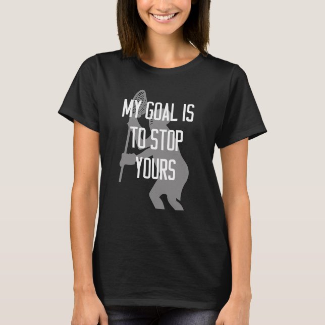 T-shirt Gardien de but de lacrosse - mon but est d'arrêter (Devant)
