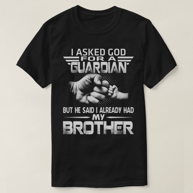 T-shirt gardien mais il a dit que j'avais déjà mon frère (Design devant)