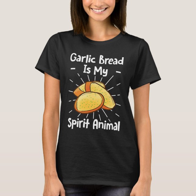 T-shirt Garlic Bread Is My Spirit Animal (Devant)