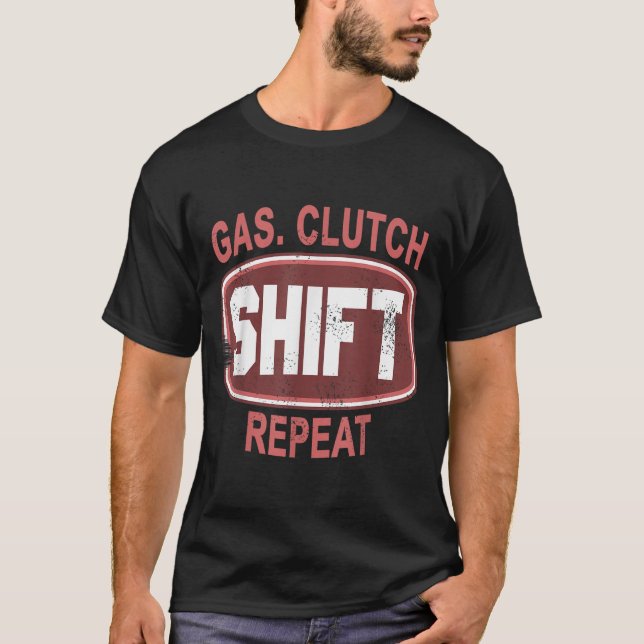 T-shirt Gas Clutch Shift Repeat Funny Car Enthusiast Manua (Devant)