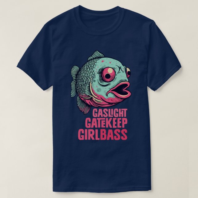 T-shirt Gaslight Gatekeep Girlbass (Design devant)