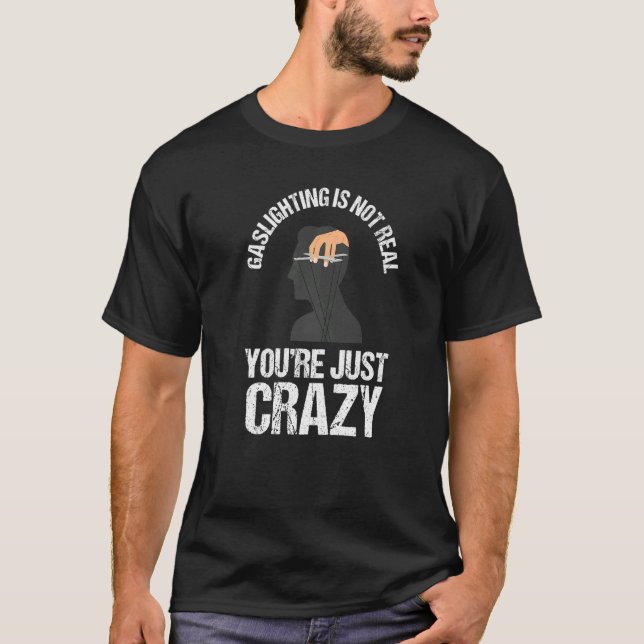 T-shirt Gaslighting Is Not Real Quote You're Crazy Cool Ga (Devant)