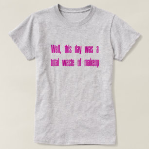 T-shirt Gaspillage de maquillage