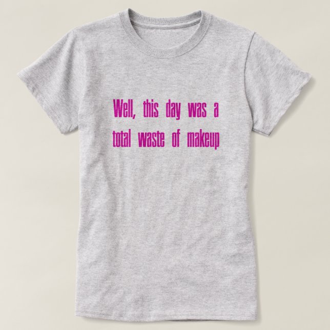 T-shirt Gaspillage de maquillage (Design devant)