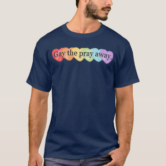 T-shirt Gay la fille Pray Away