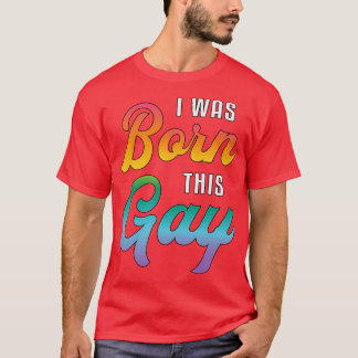 T-shirt Gay pride Je Suis Né Ce Gay Lgbt Rainbow Funny