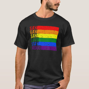 T-shirt Gay Say Gay Say Love Stay Proud Lgbtq Gay Rights P