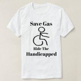 T-shirt Gaz drôle d'économies - les handicapés de tour