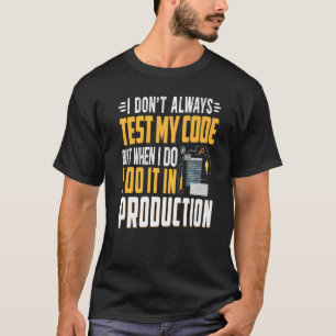 T-shirt Geeky It Computer Nerd Je ne teste pas mon code