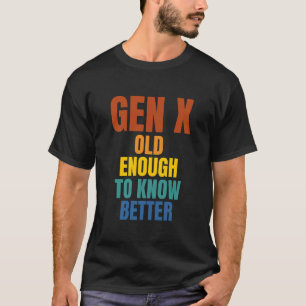 T-shirt Gen X : Assez Vieux Pour Mieux Connaître