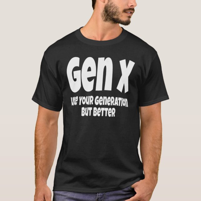 T-shirt Gen X Comme Votre Génération Mais Une Meilleure Gé (Devant)