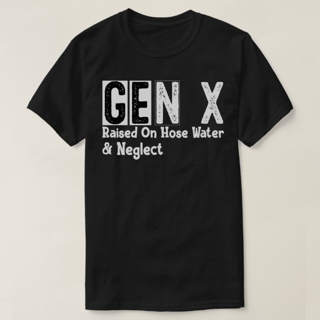 T-shirt Gen X élevé dans l'eau du tuyau Négliger (Design devant)