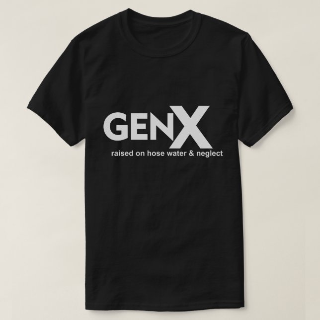 T-shirt GEN X élevé sur l'eau du tuyau et la négligence (Design devant)