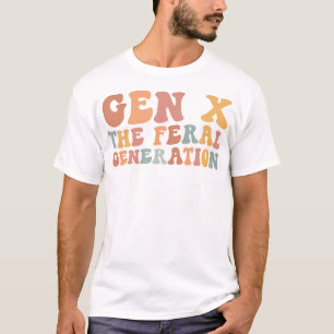 T-shirt Gen X La Génération Feral Funny Génération