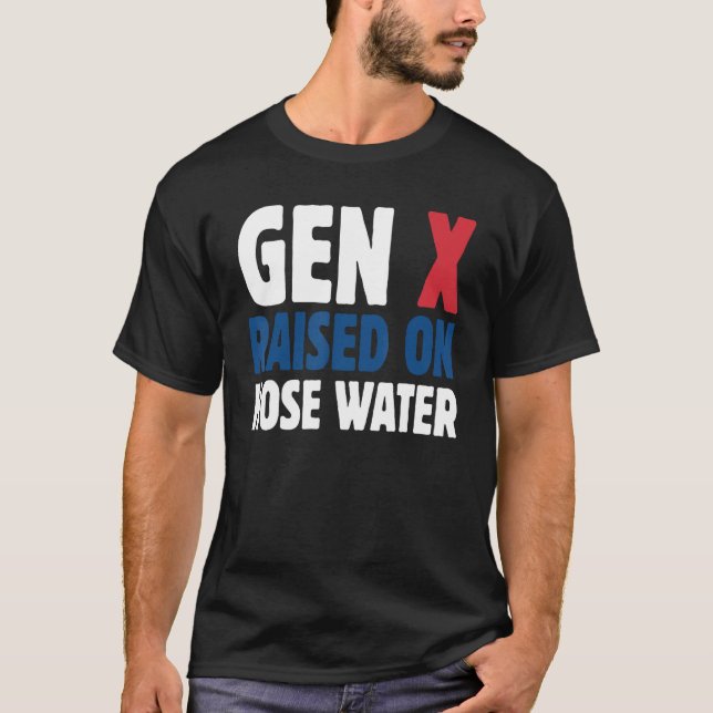 T-shirt Gen X Raised On Hose Water Humor Generation X (Devant)