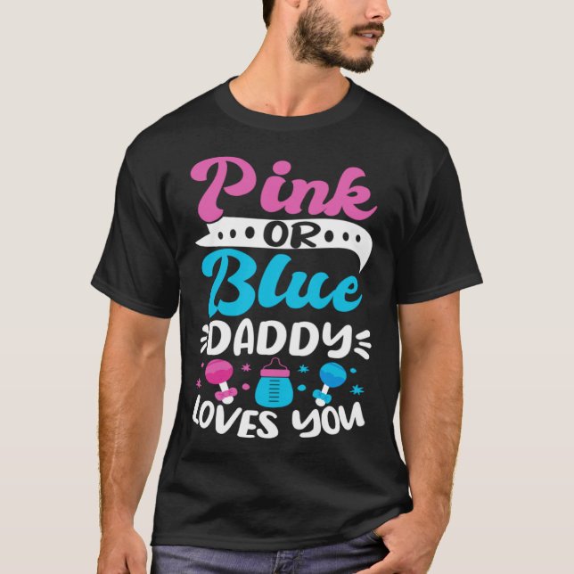 T-shirt Gender Reveal Baby Shower Pink Or Blue Daddy Loves (Devant)