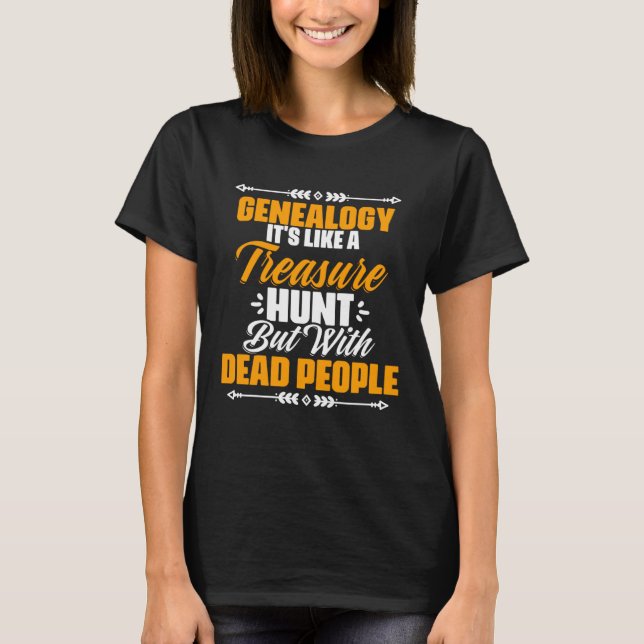 T-shirt Genealogy Like Treasure Hunt Ancestry Historian Ge (Devant)