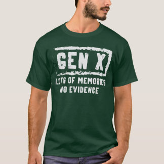 T-shirt Génération X Beaucoup de souvenirs Aucune preuve C