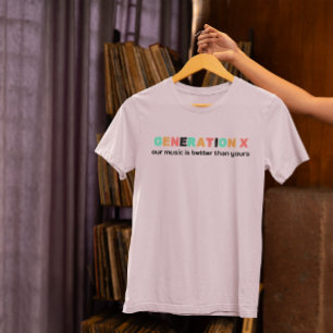 T-shirt Génération X : Notre musique est meilleure que la 