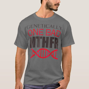 T-shirt Génétiquement un MTHFR incorrect
