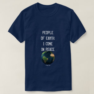 T-shirt Gens de la Terre : Je viens en paix - Une chemise